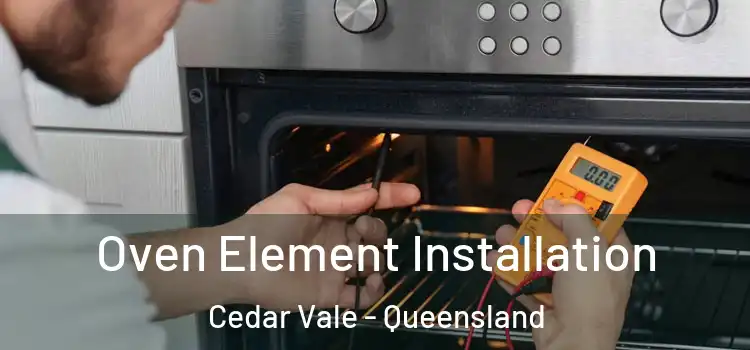 Oven Element Installation Cedar Vale - Queensland