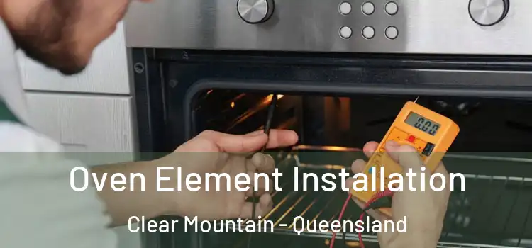 Oven Element Installation Clear Mountain - Queensland