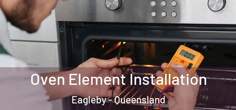 Oven Element Installation Eagleby - Queensland