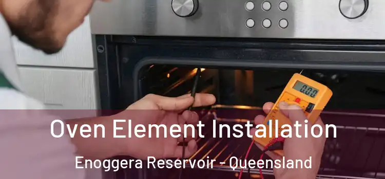 Oven Element Installation Enoggera Reservoir - Queensland