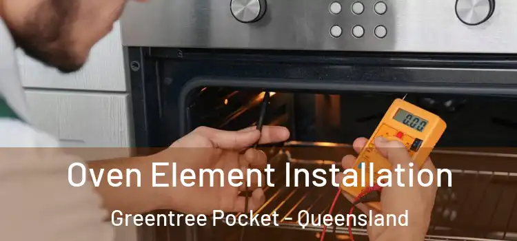Oven Element Installation Greentree Pocket - Queensland