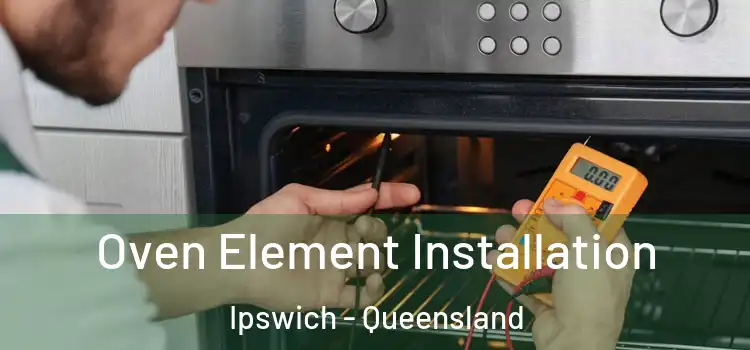 Oven Element Installation Ipswich - Queensland