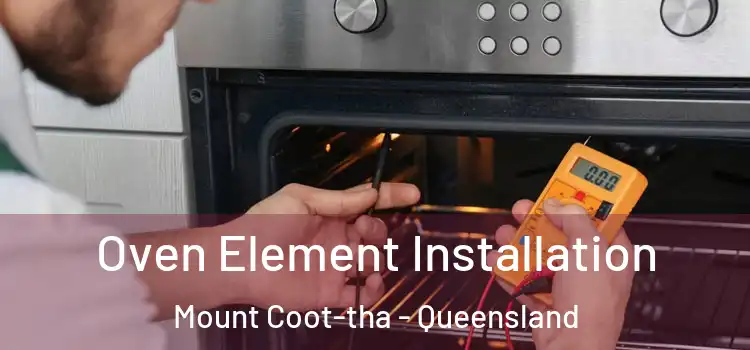 Oven Element Installation Mount Coot-tha - Queensland