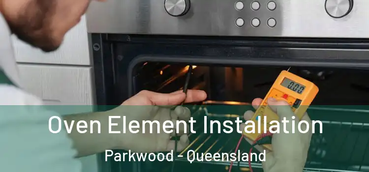Oven Element Installation Parkwood - Queensland