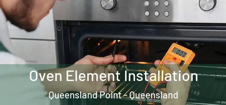 Oven Element Installation Queensland Point - Queensland
