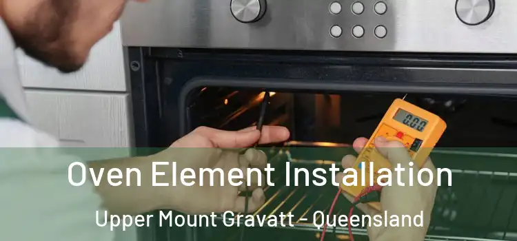 Oven Element Installation Upper Mount Gravatt - Queensland