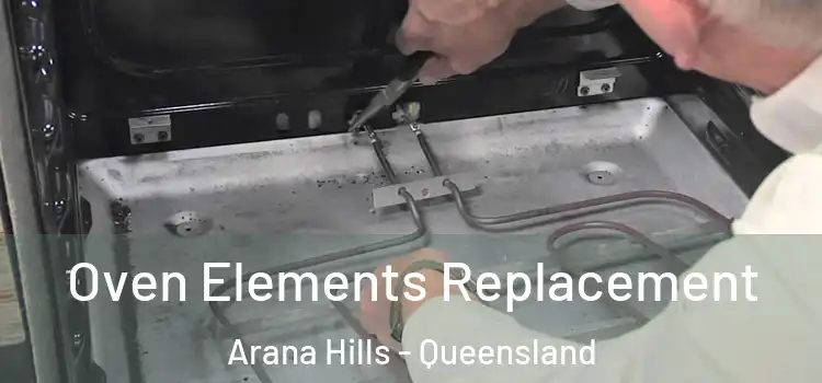 Oven Elements Replacement Arana Hills - Queensland
