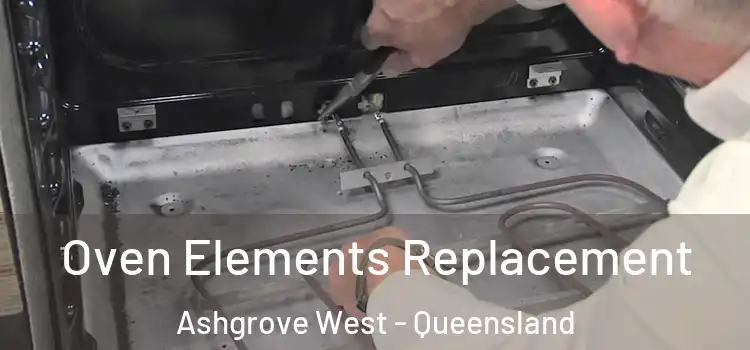 Oven Elements Replacement Ashgrove West - Queensland