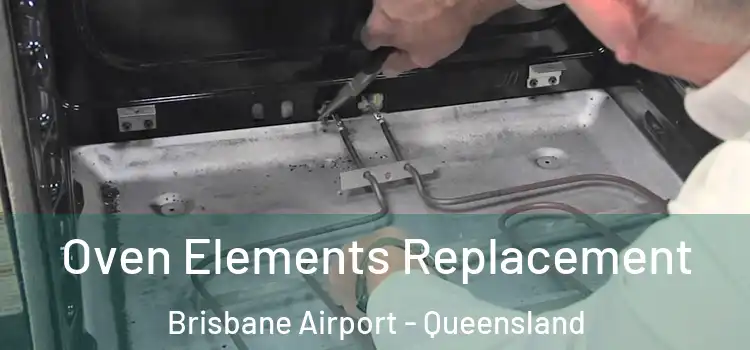 Oven Elements Replacement Brisbane Airport - Queensland