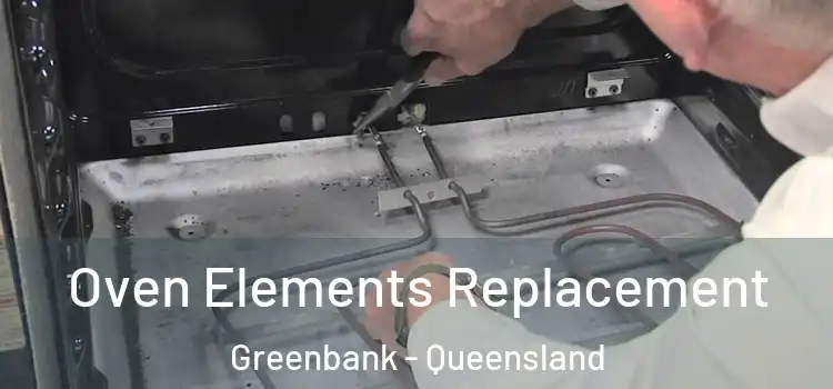 Oven Elements Replacement Greenbank - Queensland