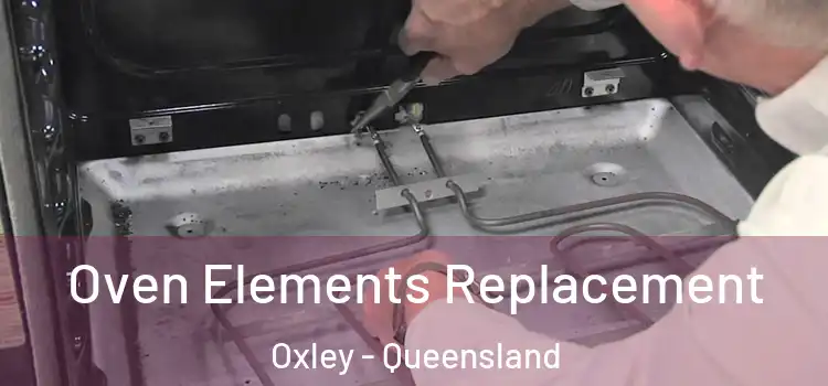 Oven Elements Replacement Oxley - Queensland