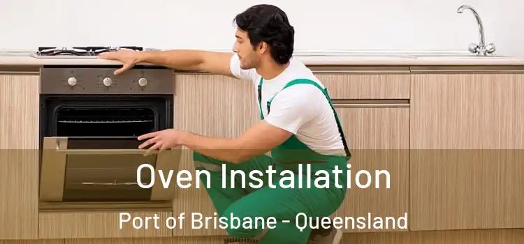 Oven Installation Port of Brisbane - Queensland