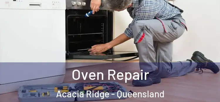 Oven Repair Acacia Ridge - Queensland