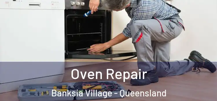 Oven Repair Banksia Village - Queensland