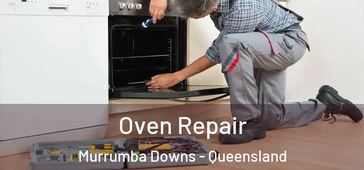 Oven Repair Murrumba Downs - Queensland