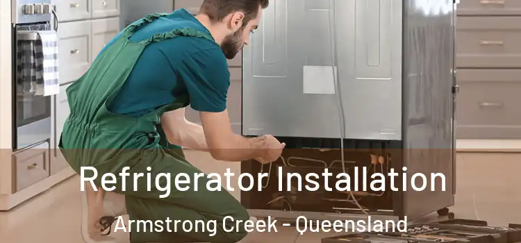 Refrigerator Installation Armstrong Creek - Queensland