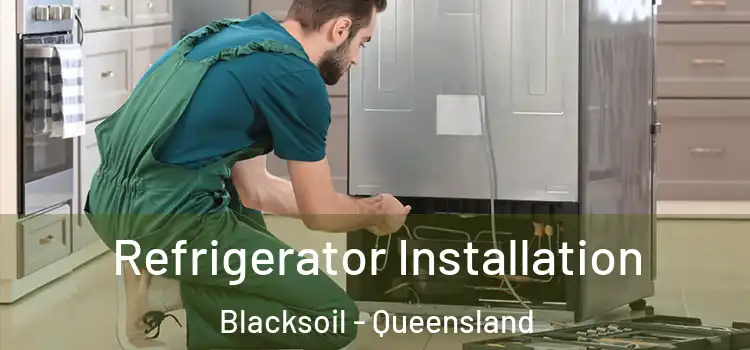 Refrigerator Installation Blacksoil - Queensland
