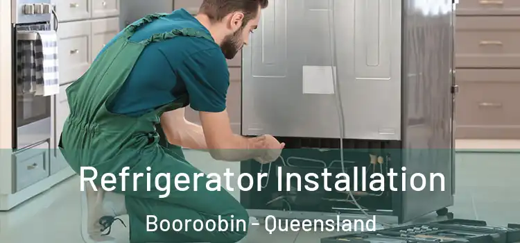 Refrigerator Installation Booroobin - Queensland
