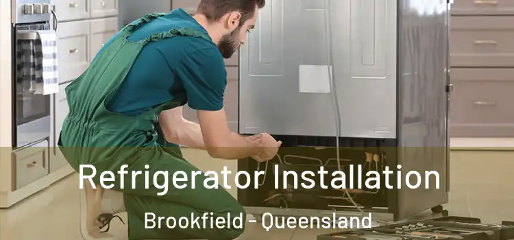 Refrigerator Installation Brookfield - Queensland