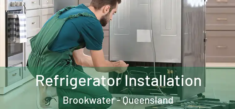Refrigerator Installation Brookwater - Queensland