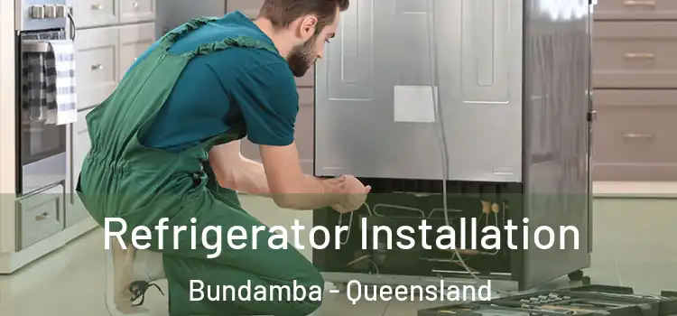 Refrigerator Installation Bundamba - Queensland