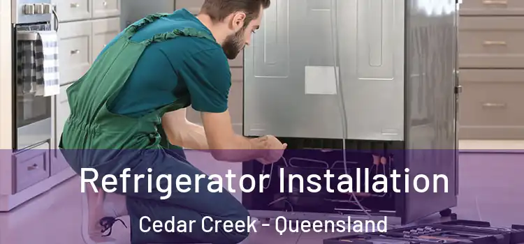 Refrigerator Installation Cedar Creek - Queensland