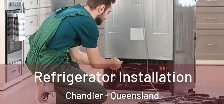 Refrigerator Installation Chandler - Queensland