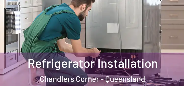 Refrigerator Installation Chandlers Corner - Queensland