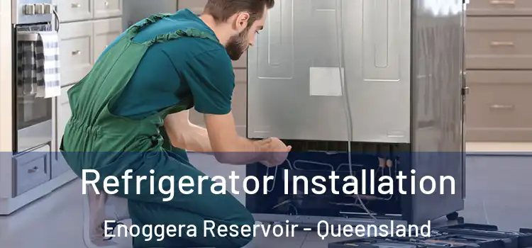 Refrigerator Installation Enoggera Reservoir - Queensland