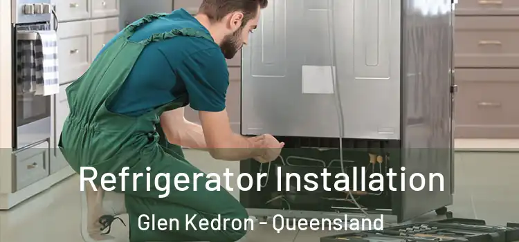 Refrigerator Installation Glen Kedron - Queensland