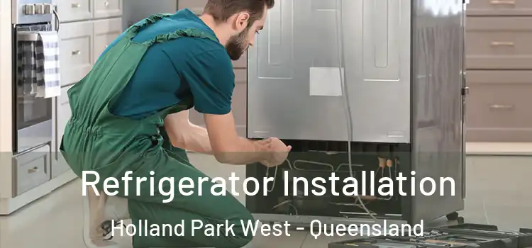 Refrigerator Installation Holland Park West - Queensland