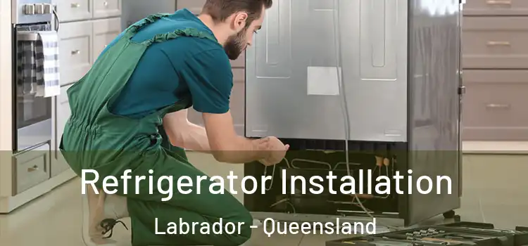 Refrigerator Installation Labrador - Queensland
