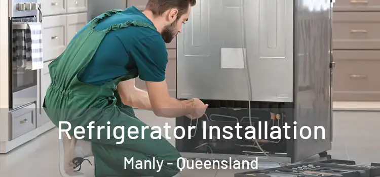 Refrigerator Installation Manly - Queensland
