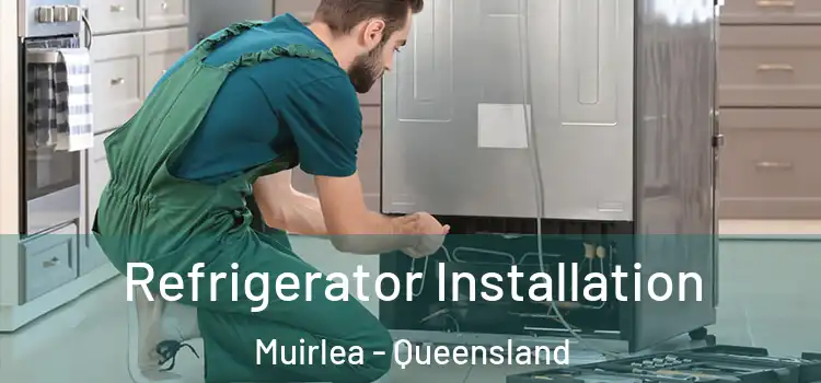 Refrigerator Installation Muirlea - Queensland