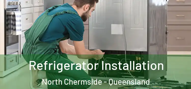 Refrigerator Installation North Chermside - Queensland