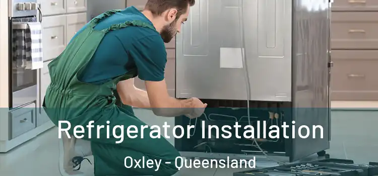 Refrigerator Installation Oxley - Queensland