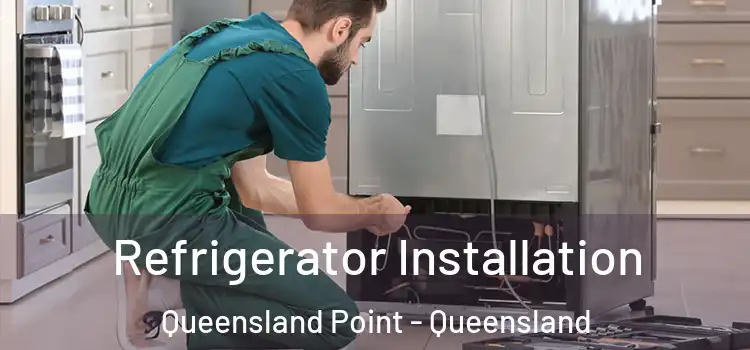 Refrigerator Installation Queensland Point - Queensland