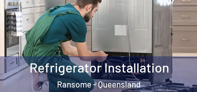 Refrigerator Installation Ransome - Queensland
