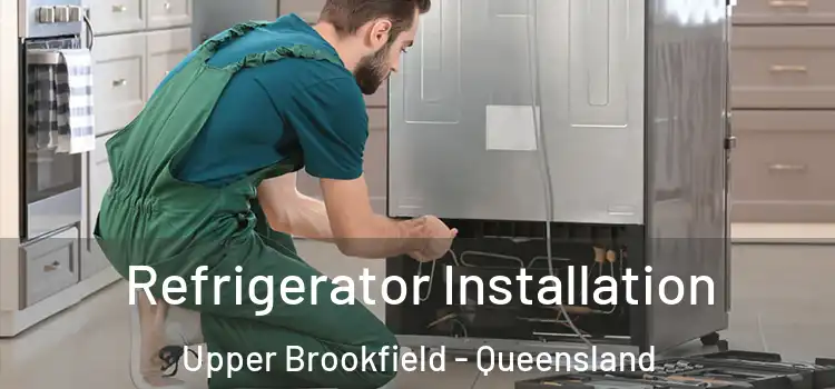 Refrigerator Installation Upper Brookfield - Queensland