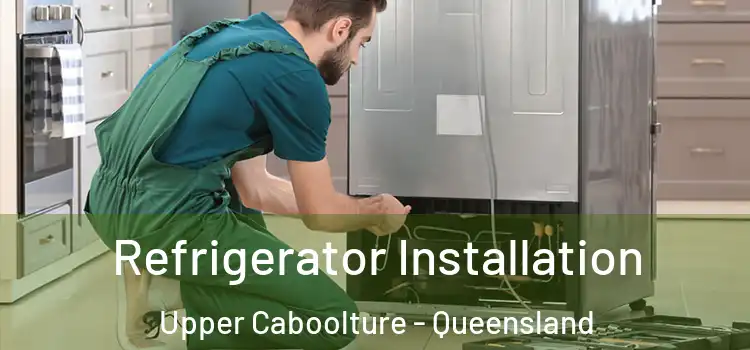 Refrigerator Installation Upper Caboolture - Queensland