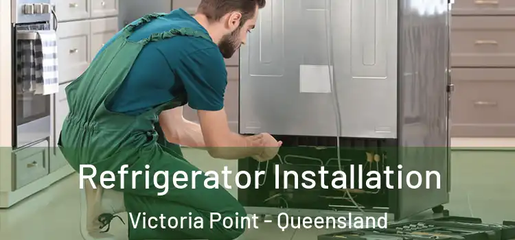 Refrigerator Installation Victoria Point - Queensland