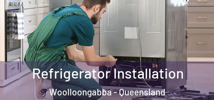 Refrigerator Installation Woolloongabba - Queensland