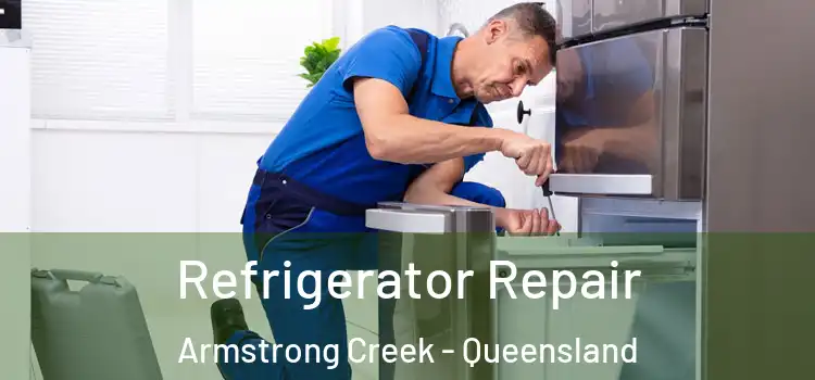 Refrigerator Repair Armstrong Creek - Queensland
