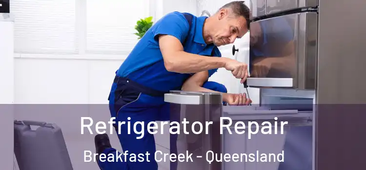 Refrigerator Repair Breakfast Creek - Queensland