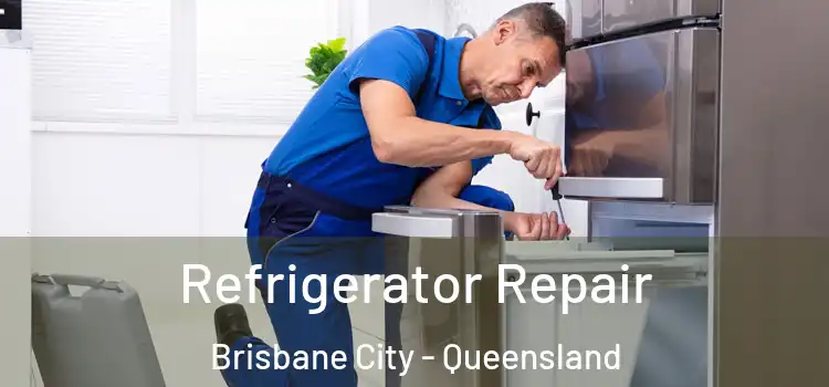 Refrigerator Repair Brisbane City - Queensland
