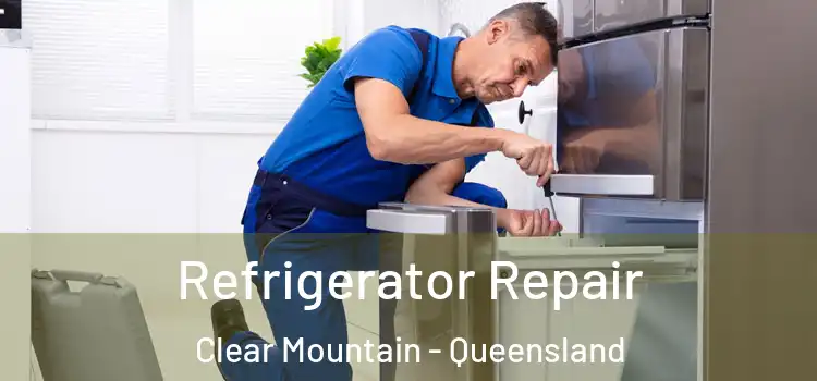 Refrigerator Repair Clear Mountain - Queensland