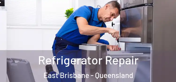 Refrigerator Repair East Brisbane - Queensland