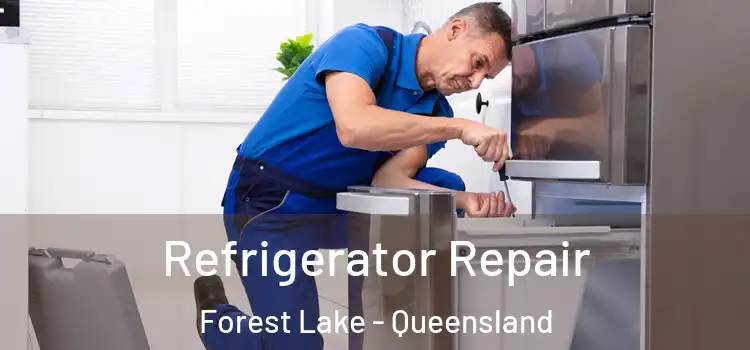 Refrigerator Repair Forest Lake - Queensland