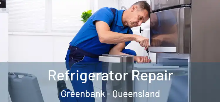 Refrigerator Repair Greenbank - Queensland