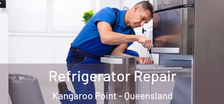 Refrigerator Repair Kangaroo Point - Queensland